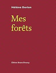 Mes Forêts (Hélène Dorion)