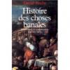 Histoire des choses banales (Daniel Roche)